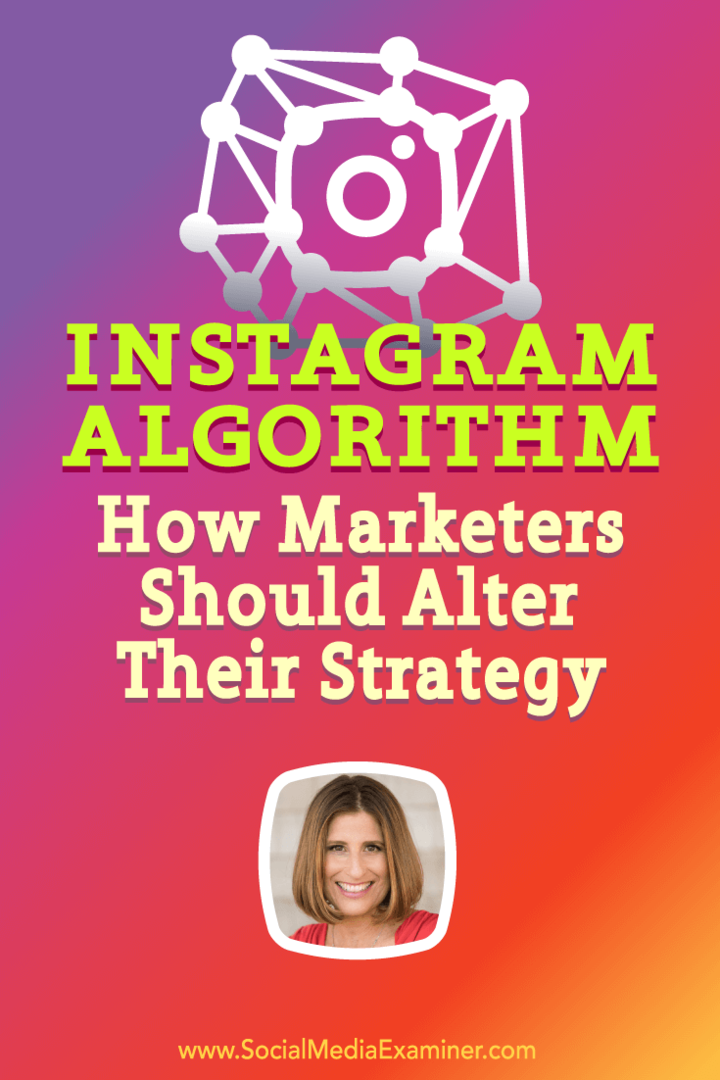 Sue B. Zimmerman berbicara dengan Michael Stelzner tentang Algoritma Instagram dan bagaimana pemasar dapat merespons.