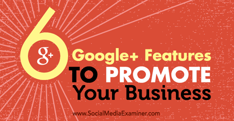 enam fitur Google+ untuk mempromosikan bisnis Anda