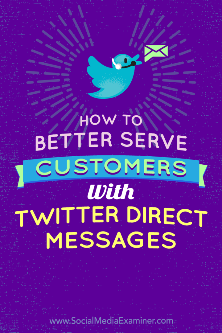 Cara Melayani Pelanggan dengan Lebih Baik Dengan Pesan Langsung Twitter oleh Kristi Hines di Penguji Media Sosial.