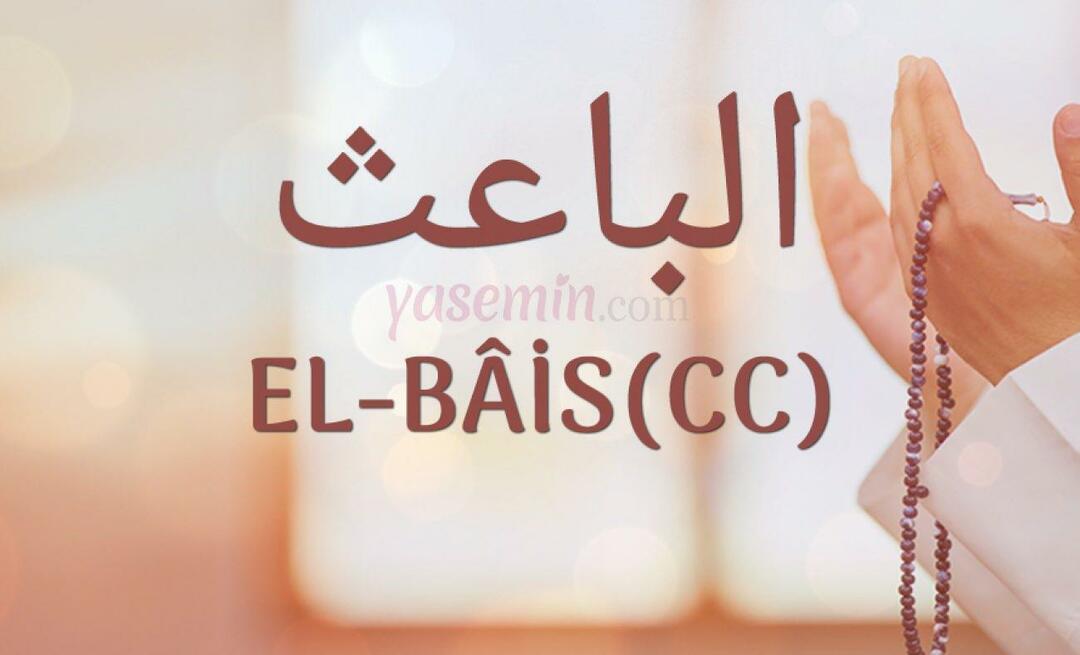 Apa arti El-Bais (cc) dari Esma-ul Husna? Apa keutamaannya?