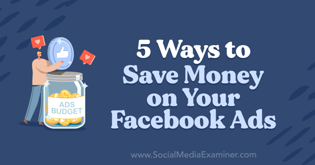 5 Cara Menghemat Uang di Iklan Facebook Anda oleh Anna Sonnenberg