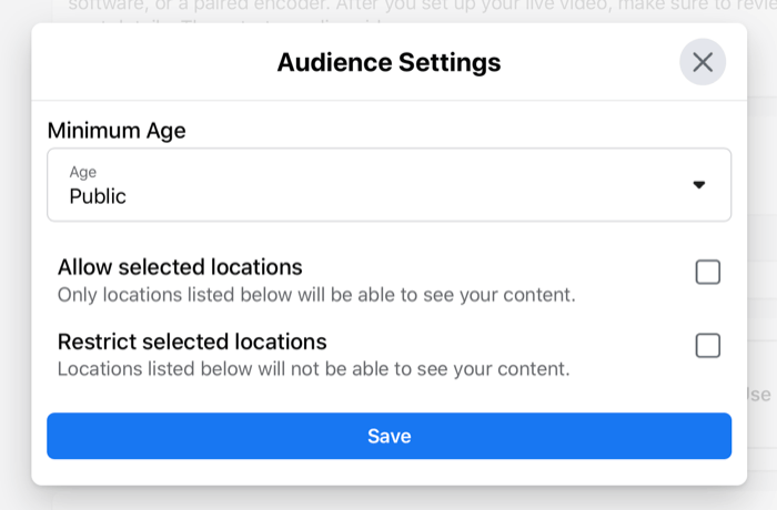 Facebook live stream, kotak dialog pengaturan audiens yang memungkinkan untuk menetapkan usia minimum, dan pengaturan lokasi tertentu atau terbatas