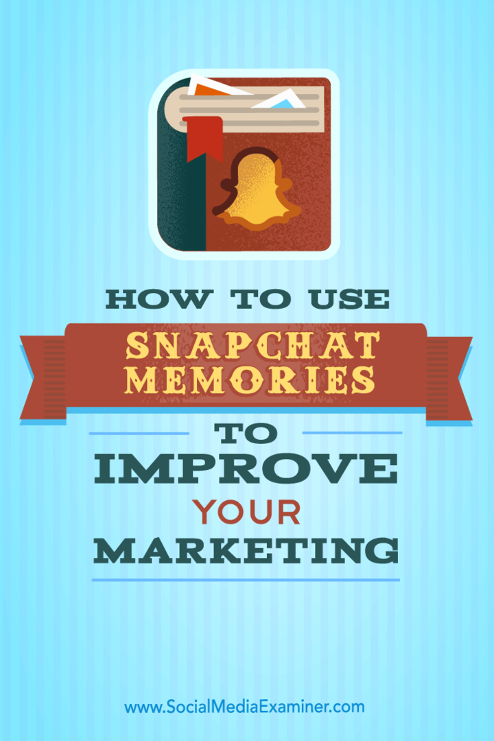 Kiat tentang bagaimana Anda dapat mempublikasikan lebih banyak konten Snapchat dengan Shapchat Memories.