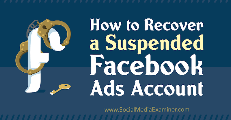 Cara Memulihkan Akun Iklan Facebook yang Ditangguhkan oleh Amanda Bond di Penguji Media Sosial.