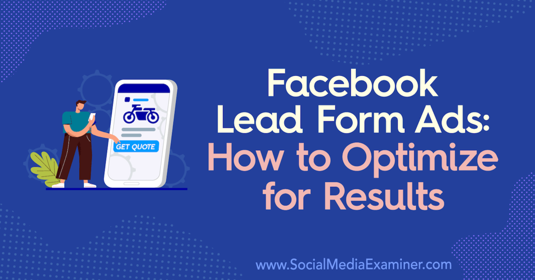 Iklan Formulir Prospek Facebook: Cara Mengoptimalkan Hasil oleh Allie Bloyd di Penguji Media Sosial.