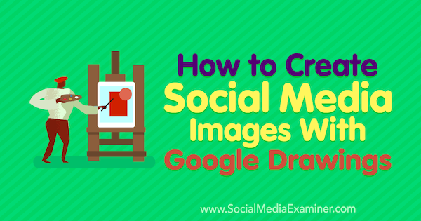 Cara Membuat Gambar Media Sosial Dengan Gambar Google oleh James Scherer di Penguji Media Sosial.