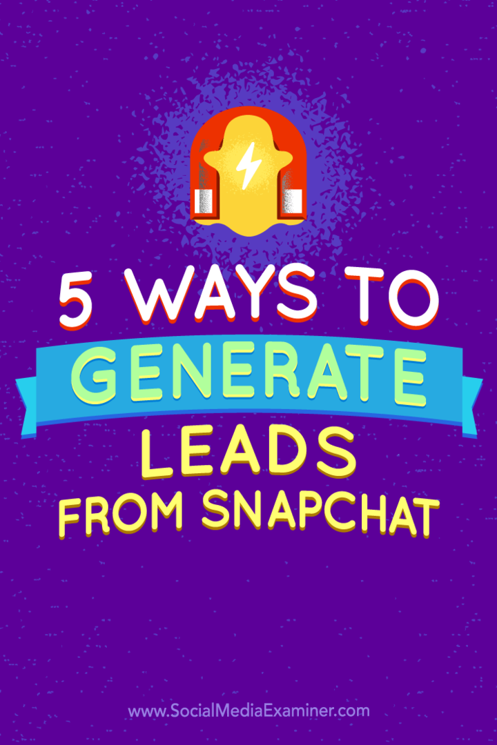 Kiat tentang lima cara untuk menghasilkan prospek dari Snapchat.