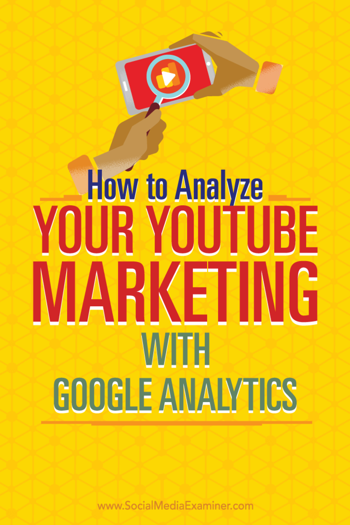 Bagaimana Menganalisis Pemasaran YouTube Anda Dengan Google Analytics: Penguji Media Sosial