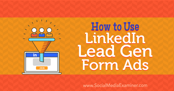 Cara Menggunakan Iklan Formulir Lead Gen LinkedIn oleh Julbert Abraham di Penguji Media Sosial.