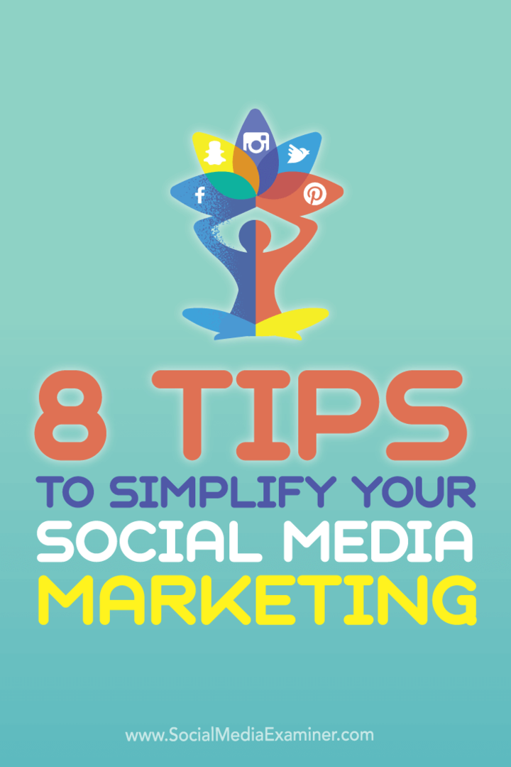 8 Tips untuk Menyederhanakan Pemasaran Media Sosial Anda: Penguji Media Sosial