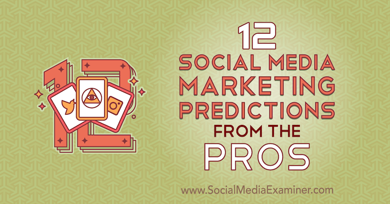 12 Prediksi Pemasaran Media Sosial Dari Para Profesional oleh Lisa D. Jenkins di Penguji Media Sosial.
