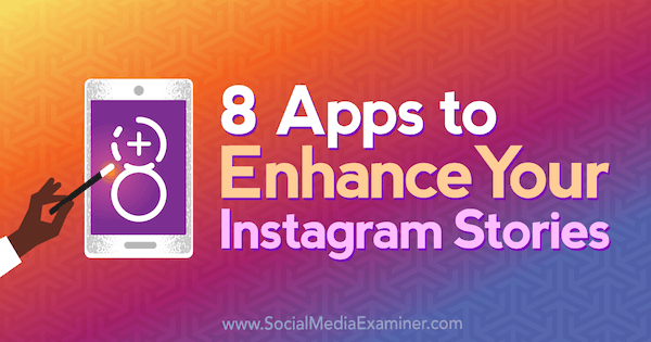 8 Aplikasi untuk Meningkatkan Cerita Instagram Anda oleh Tabitha Carro di Penguji Media Sosial.