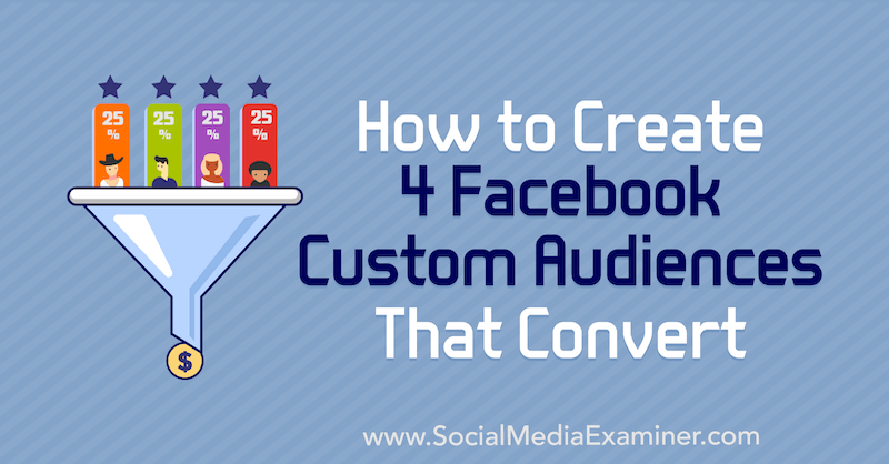 Cara Membuat 4 Audiens Kustom Facebook yang Dikonversi oleh Paul Ramondo di Penguji Media Sosial.