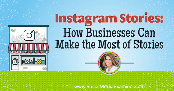 Kisah Instagram: Bagaimana Bisnis Dapat Memanfaatkan Kisah Sebaik-baiknya yang menampilkan wawasan dari Sue B. Zimmerman di Podcast Pemasaran Media Sosial.