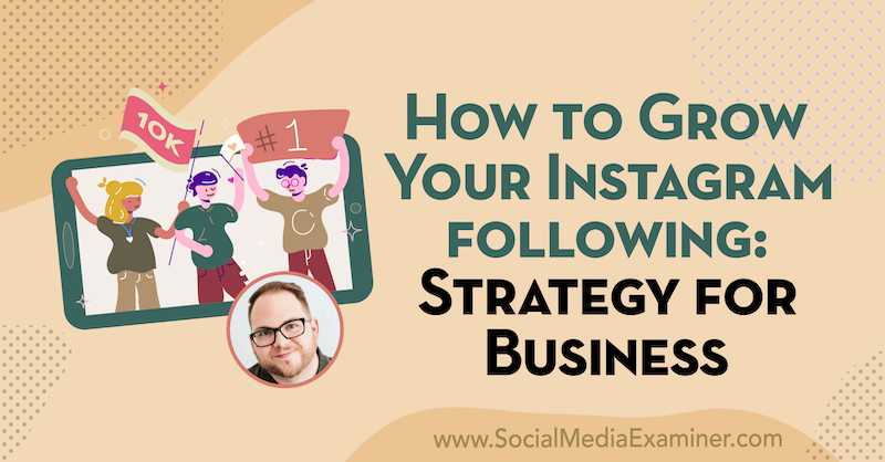 Cara Menumbuhkan Pengikut Instagram Anda: Strategi untuk Bisnis yang menampilkan wawasan dari Tyler J. McCall di Podcast Pemasaran Media Sosial.