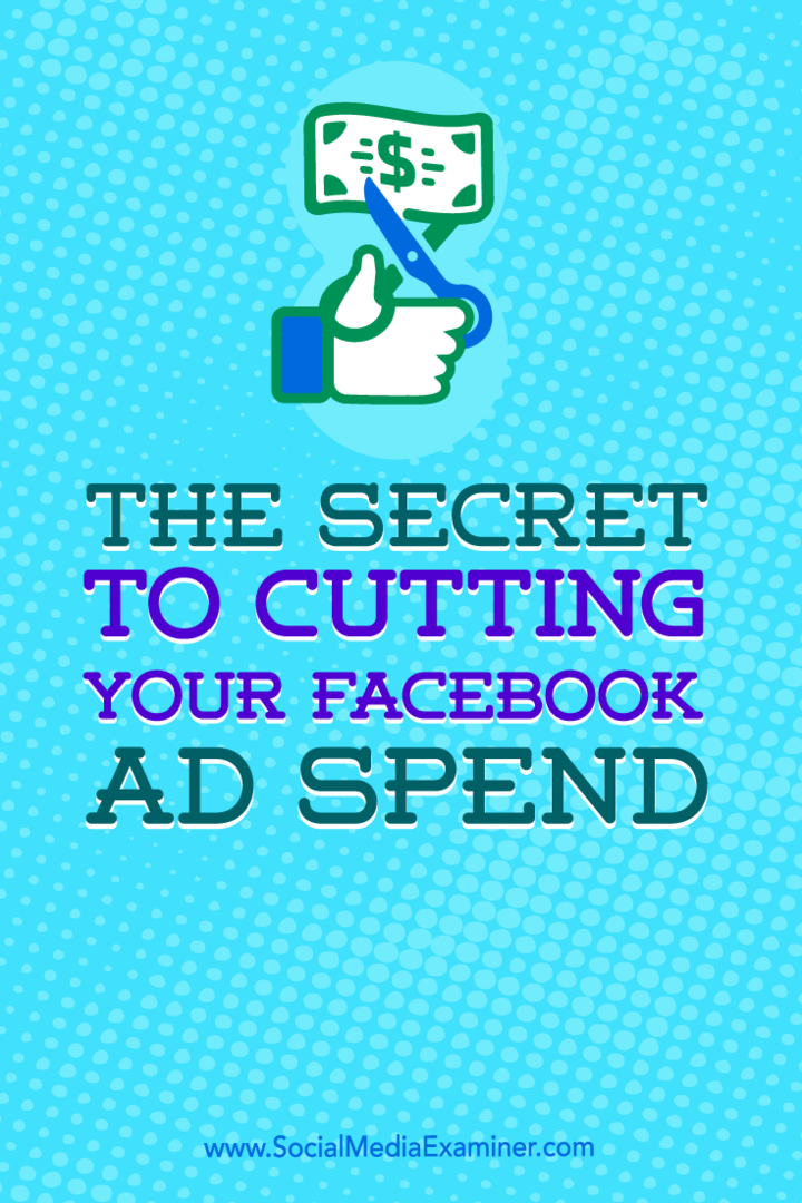 Kiat tentang bagaimana Anda dapat mengurangi pengeluaran iklan Facebook Anda.