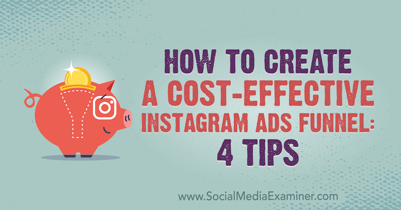 Cara Membuat Corong Iklan Instagram Hemat Biaya: 4 Tips oleh Susan Wenograd di Penguji Media Sosial.