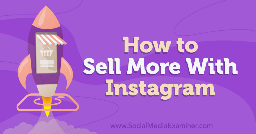 Cara Menjual Lebih Banyak Dengan Instagram-Social Media Examiner