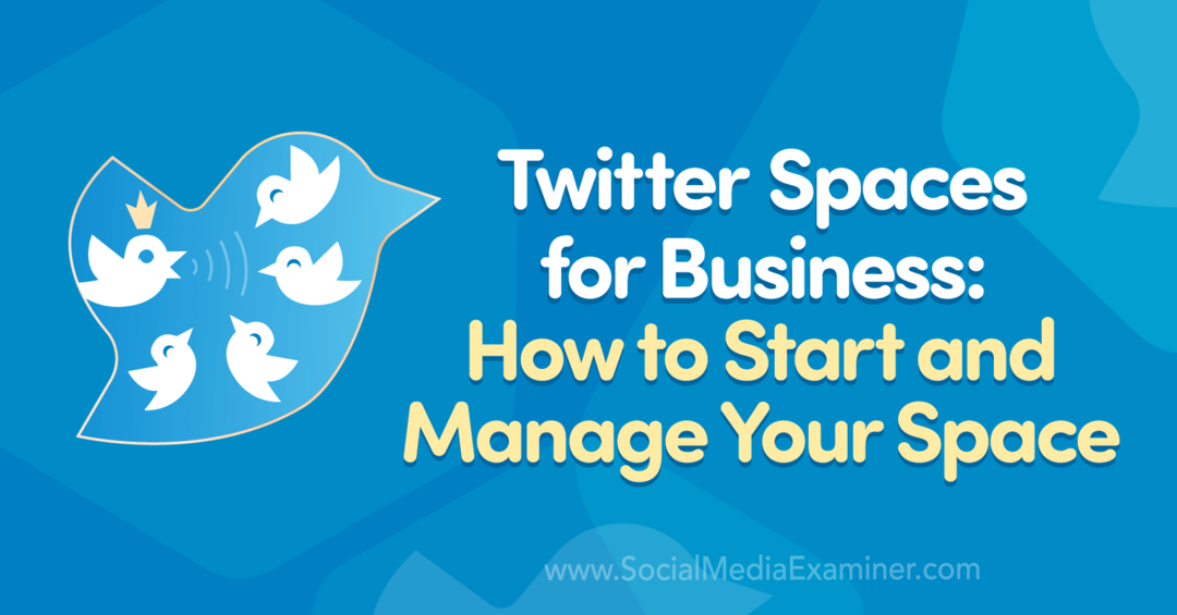 Twitter Spaces for Business: Cara Memulai dan Mengelola Ruang Anda oleh Madalyn Sklar di Penguji Media Sosial.