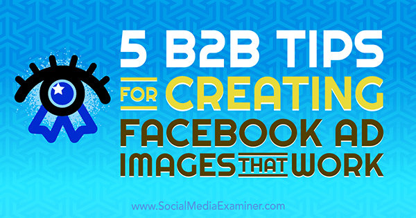 5 Tips B2B Membuat Gambar Iklan Facebook Karya Nadya Khoja di Penguji Media Sosial.