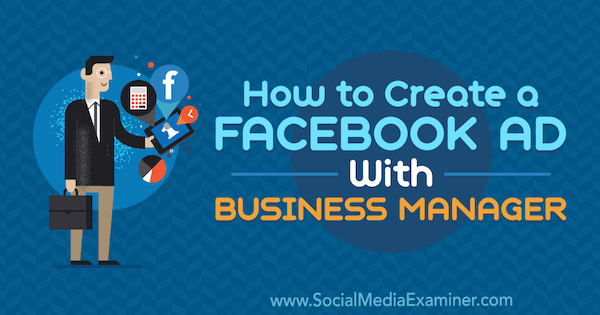 Cara Membuat Iklan Facebook Dengan Manajer Bisnis oleh Tristan Adkins di Penguji Media Sosial.