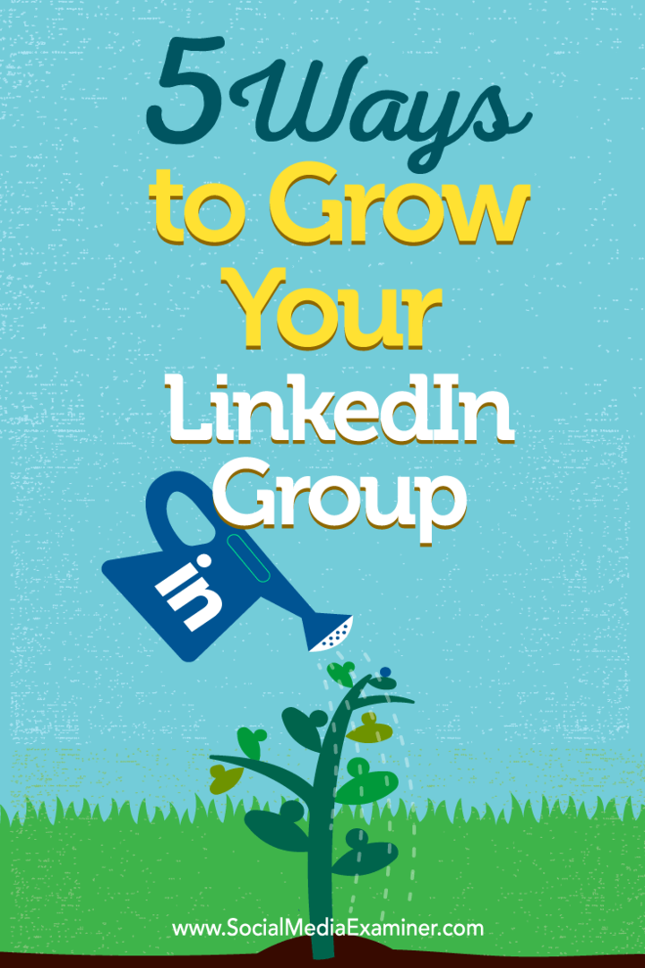 Kiat tentang lima cara untuk membangun keanggotaan grup LinkedIn Anda.