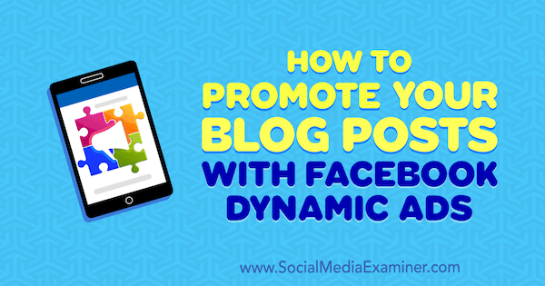Cara Mempromosikan Posting Blog Anda Dengan Iklan Dinamis Facebook oleh Renata Ekine di Penguji Media Sosial.