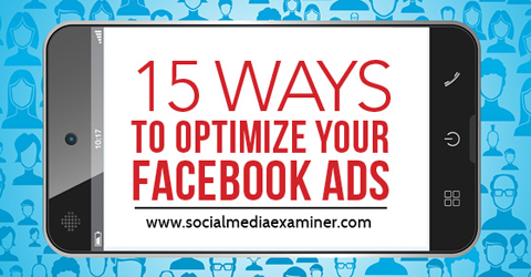 15 cara untuk mengoptimalkan iklan facebook