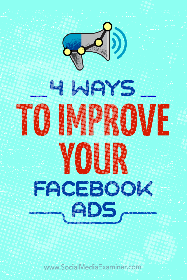 Kiat tentang empat cara untuk meningkatkan kampanye iklan Facebook Anda.