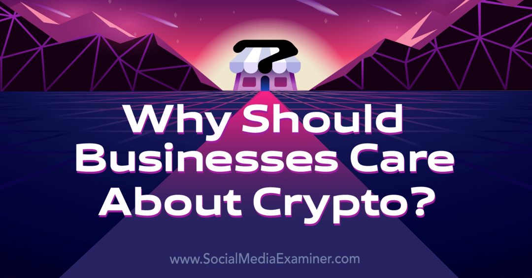 Mengapa Bisnis Harus Peduli Tentang Crypto? oleh Michael Stelzner