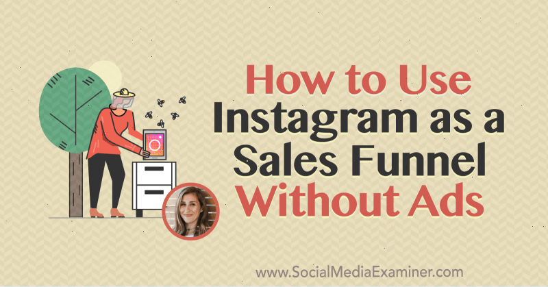 Cara Menggunakan Instagram sebagai Saluran Penjualan Tanpa Iklan yang menampilkan wawasan dari Elise Darma di Podcast Pemasaran Media Sosial.