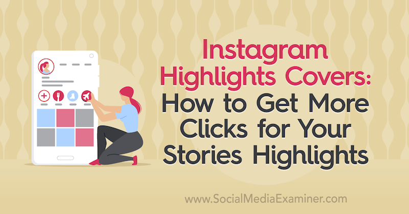 Sorotan Sorotan Instagram: Cara Mendapatkan Lebih Banyak Klik untuk Cerita Anda Sorotan: Penguji Media Sosial