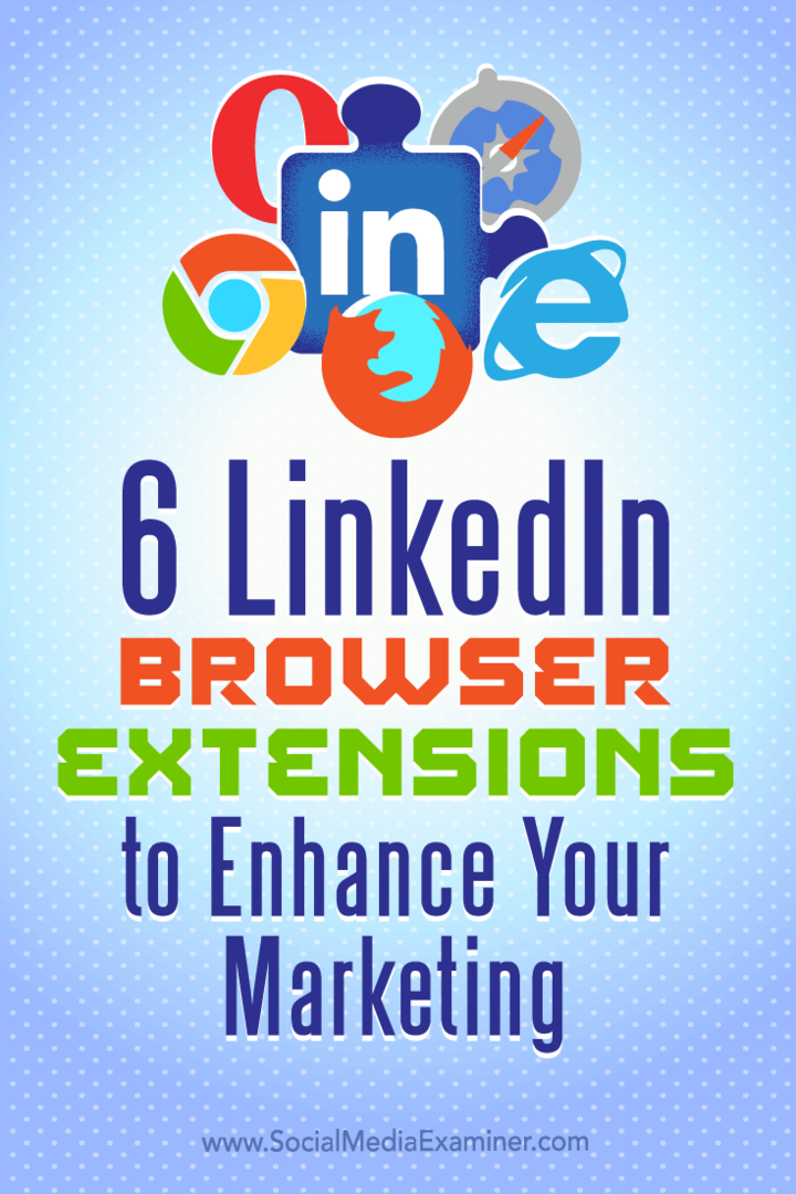 Kiat tentang enam ekstensi browser untuk meningkatkan pemasaran Anda di LinkedIn.