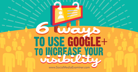 enam cara menggunakan google + untuk meningkatkan visibilitas