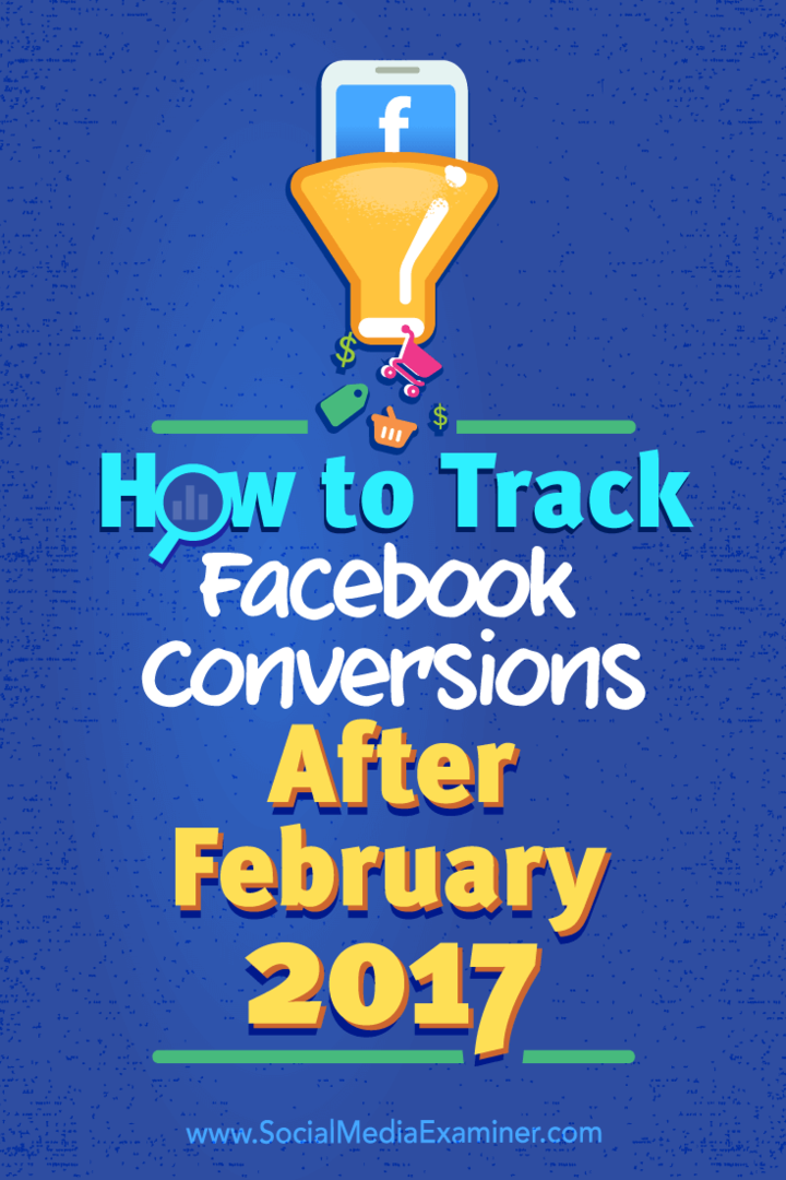 Cara Melacak Konversi Facebook Setelah Februari 2017: Penguji Media Sosial
