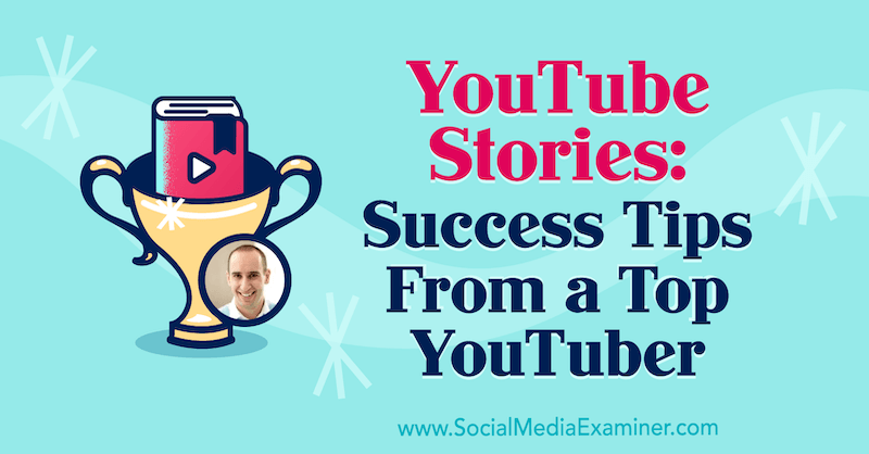 Kisah YouTube: Kiat Sukses Dari YouTuber Top yang menampilkan wawasan dari Evan Carmichael di Podcast Pemasaran Media Sosial.