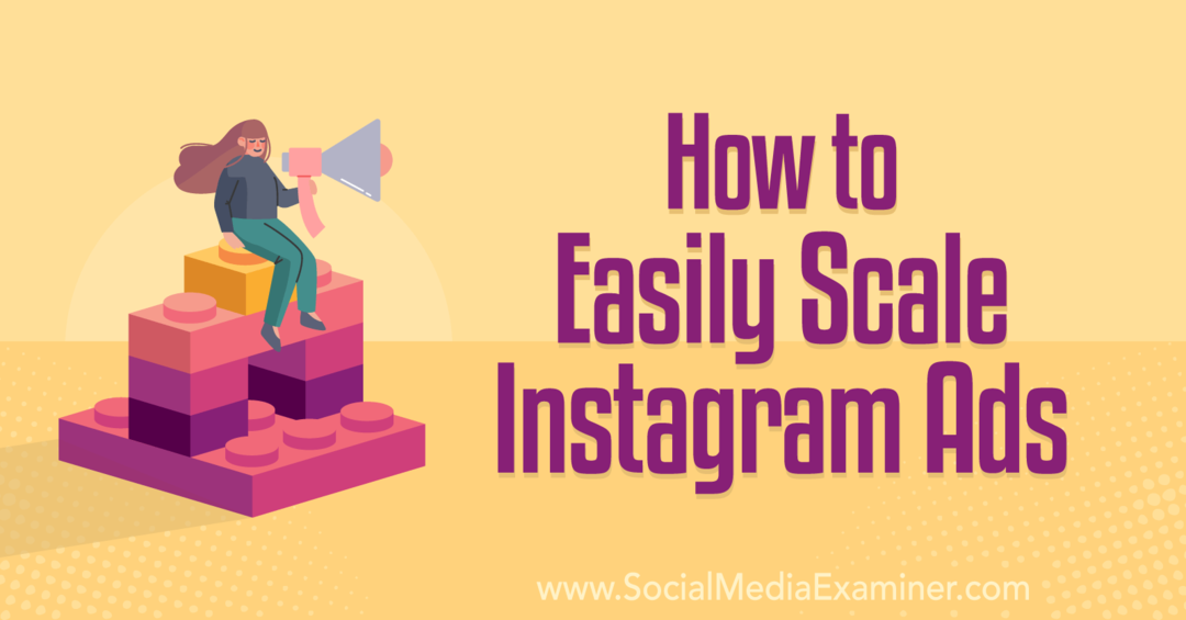 Cara Mudah Menskalakan Instagram Ads-Social Media Examiner