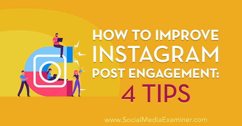 Cara Meningkatkan Keterlibatan Posting Instagram: 4 Tips oleh Jenn Herman di Penguji Media Sosial.