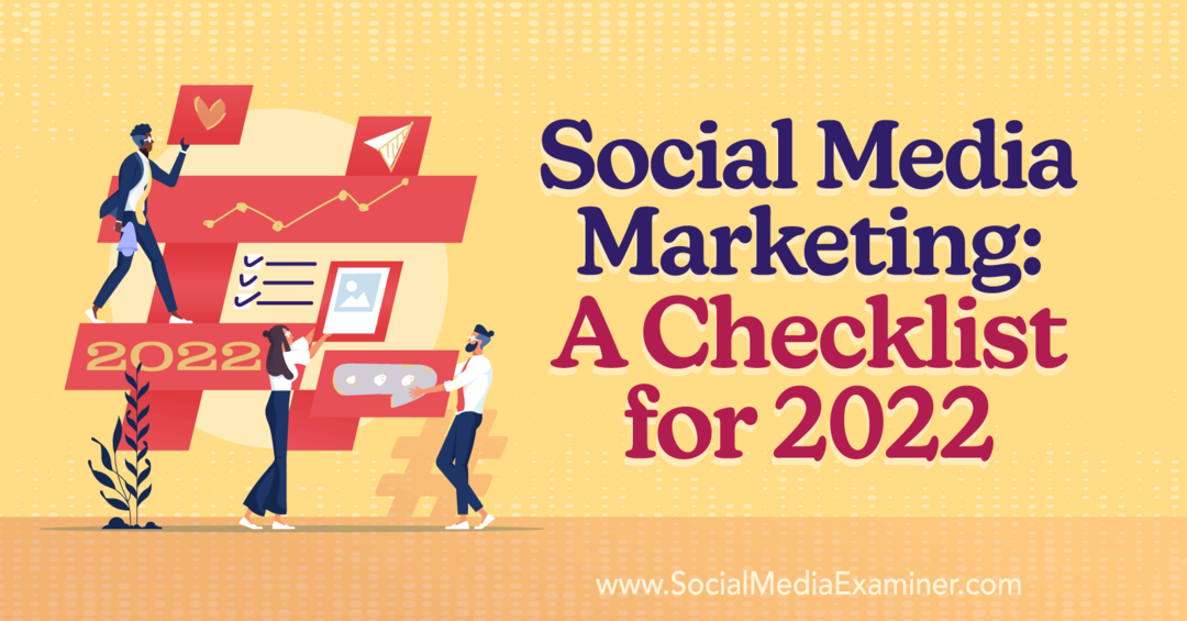 Pemasaran Media Sosial: Daftar Periksa untuk Penguji Media Sosial 2022