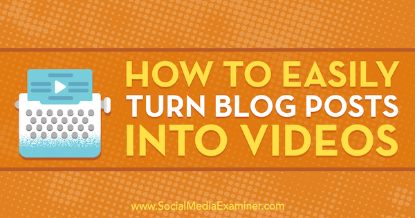 Cara Mudah Mengubah Posting Blog Menjadi Video oleh Orana Velarde di Penguji Media Sosial.