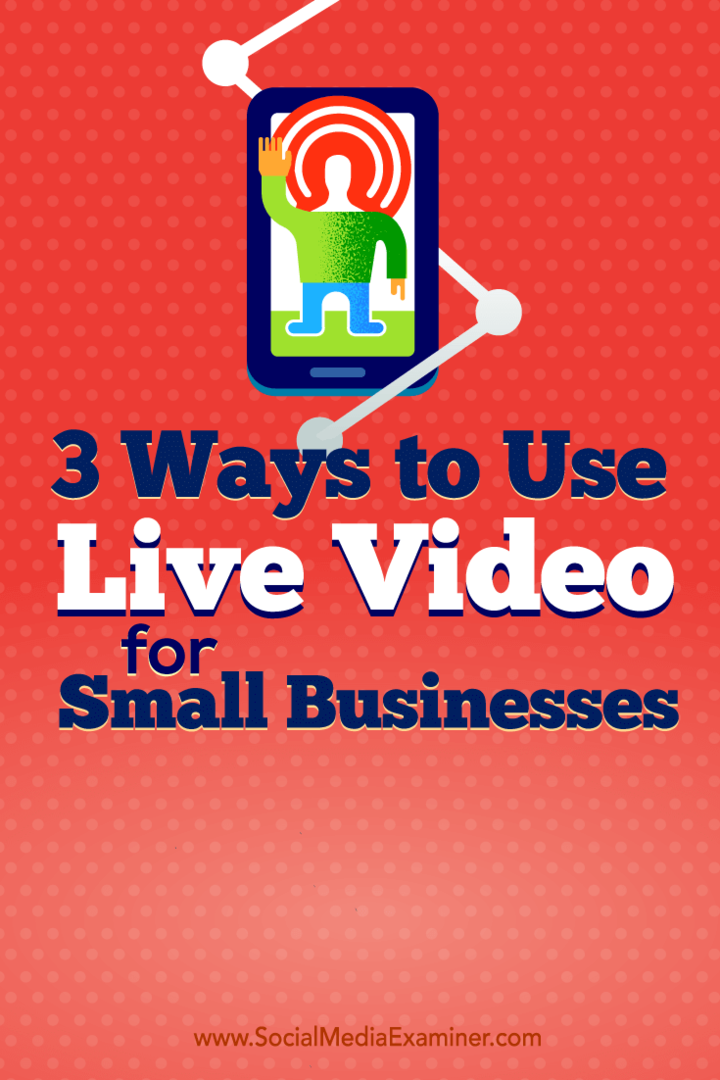 Kiat tentang tiga cara pemilik bisnis kecil menggunakan video langsung.