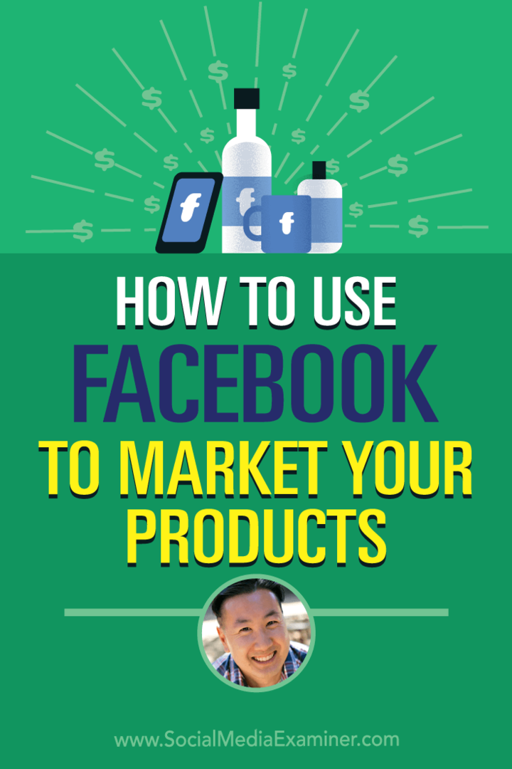 Cara Menggunakan Facebook untuk Memasarkan Produk Anda menampilkan wawasan dari Steve Chou di Podcast Pemasaran Media Sosial.