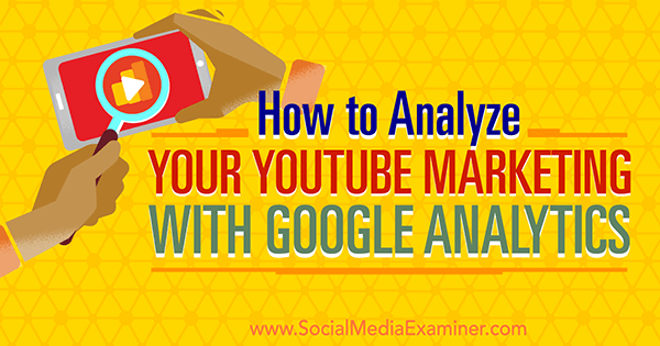 mengukur efektivitas pemasaran youtube menggunakan google analytics