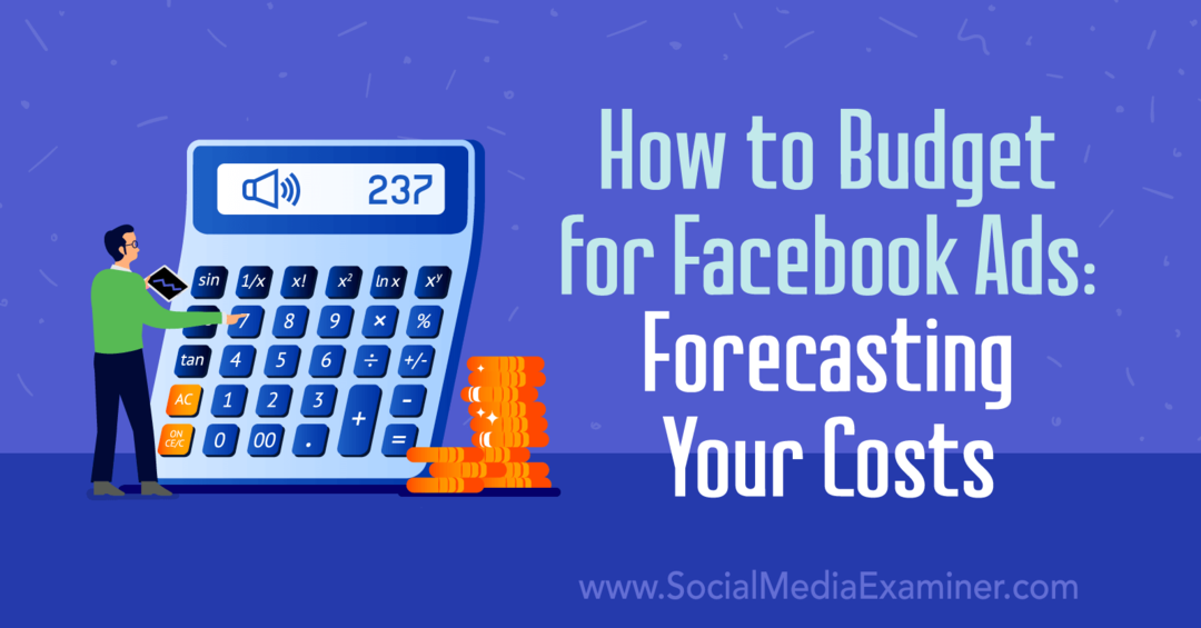 Bagaimana Membuat Anggaran untuk Iklan Facebook: Memperkirakan Biaya Anda: Pemeriksa Media Sosial