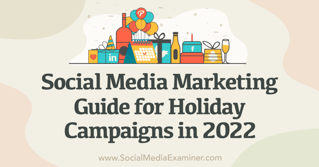 Pemasaran Media Sosial: Panduan Kampanye Liburan di 2022-Penguji Media Sosial
