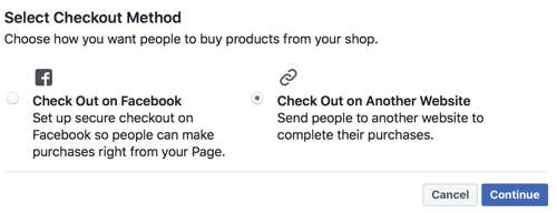 Facebook memungkinkan Anda memilih apakah Anda ingin pengguna check-out di Facebook atau mengirim mereka ke situs Anda untuk check-out.