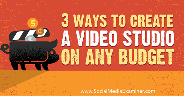 3 Cara Membuat Studio Video dengan Anggaran Berapapun oleh Peter Gartland di Penguji Media Sosial.