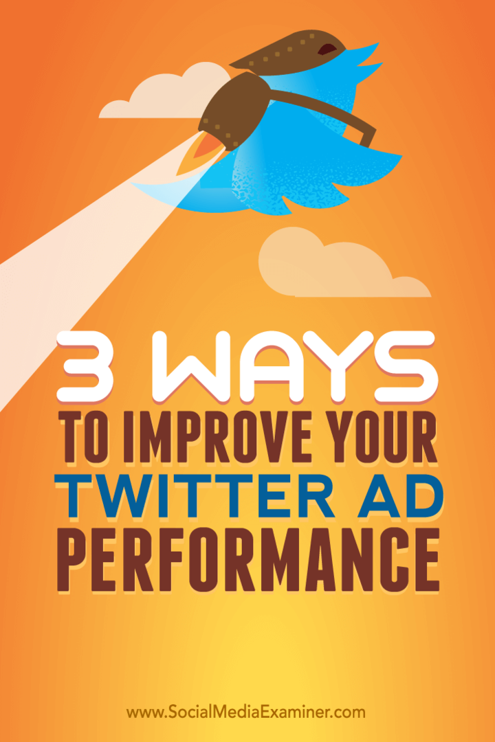 Kiat tentang tiga cara untuk meningkatkan kinerja iklan Anda di Twitter.