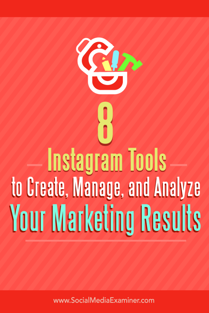 Kiat tentang delapan alat untuk membuat, mengelola, dan menganalisis hasil pemasaran Instagram Anda.