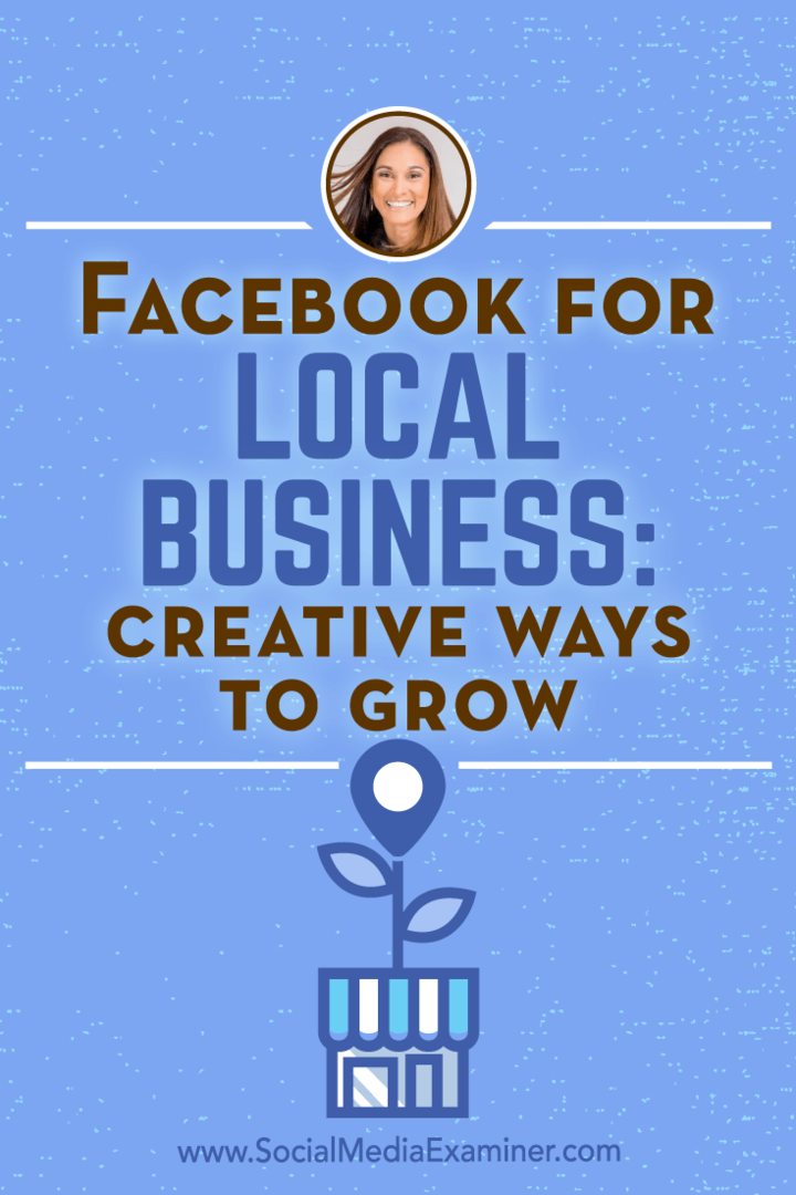 Facebook untuk Bisnis Lokal: Cara Kreatif untuk Tumbuh menampilkan wawasan dari Anissa Holmes di Podcast Pemasaran Media Sosial.